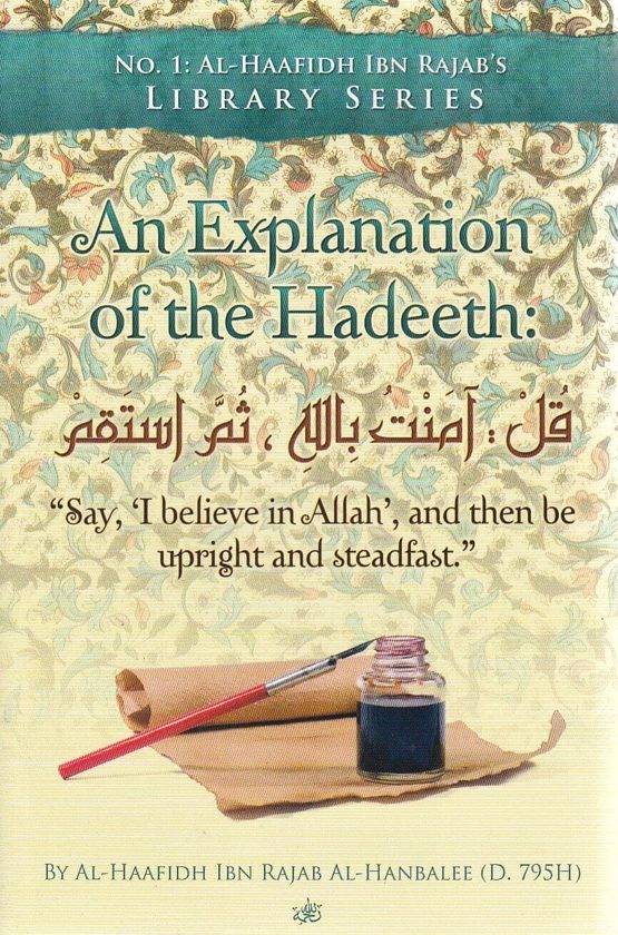 An Explanation of the Hadeeth: Say ‘ I believe in Allah’, and be upright and steadfast.’