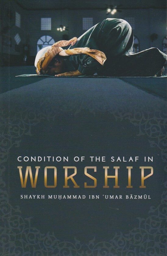 Condition Of The Salaf In Worship