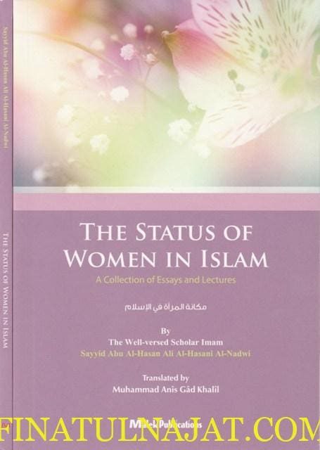 The Status of Women In Islam : A Collection Of Essays and Lectures