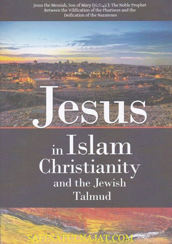 Jesus in Islam Christianity and the Jewish Talmud
