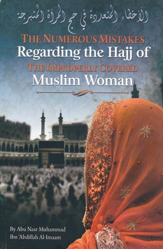 The Numerous Mistakes Regarding the Hajj of the Improperly Covered Muslim Women
