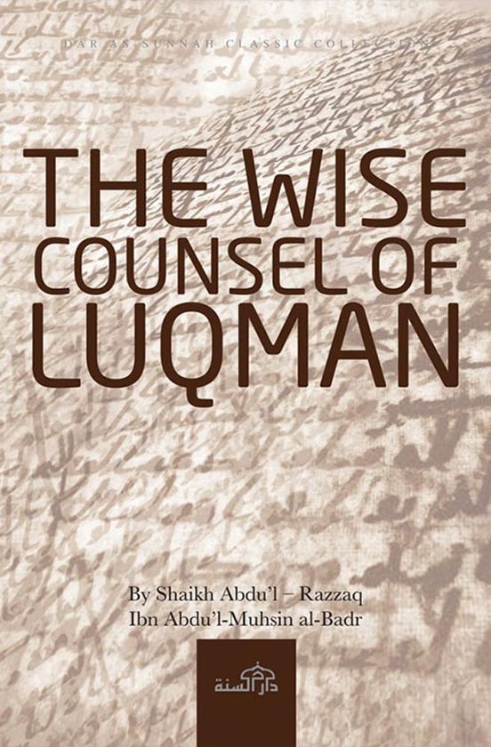 The Wise Counsel Of Luqman By Shaykh Abdul Muhsin al-Badr