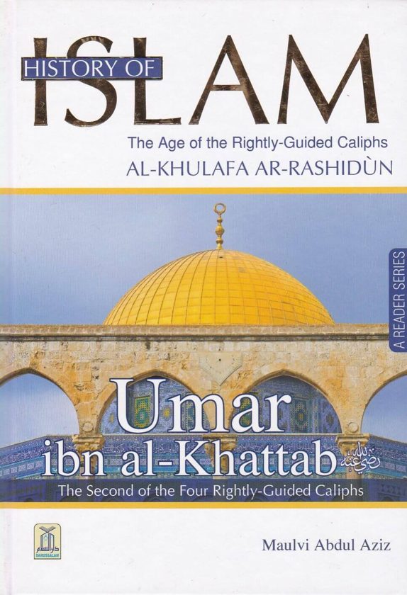 Umar Ibn Al-Khattab: The Second of the Four Rightly-Guided Caliphs