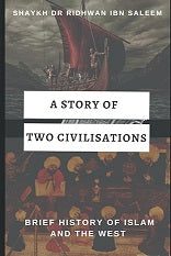 A Story of Two Civilisations: Brief History of Islam and the West
