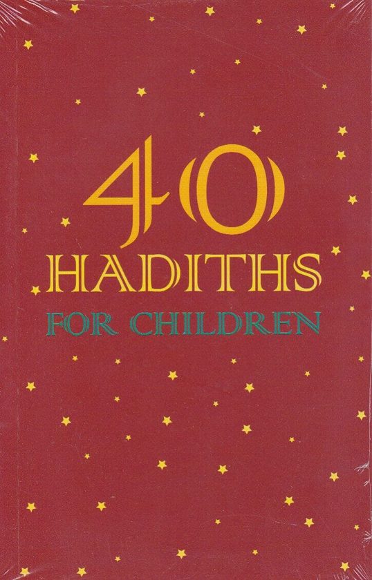 40 Hadith For Children by Adem Garip