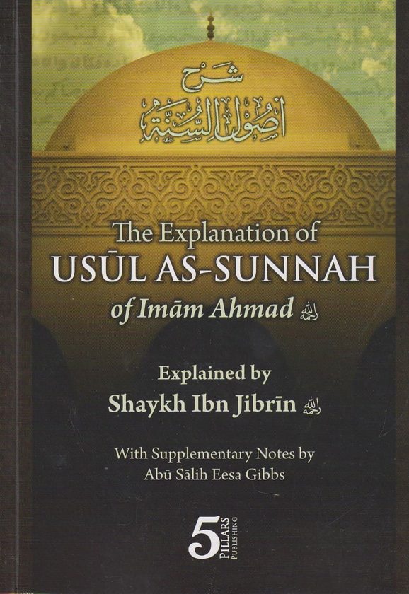 The Explanation of Usul As-Sunnah of Imam Ahmed by Shaykh Al-Jibreen