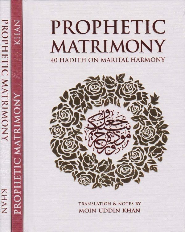 Prophetic Matrimony: 40 Hadith on Marital Harmony