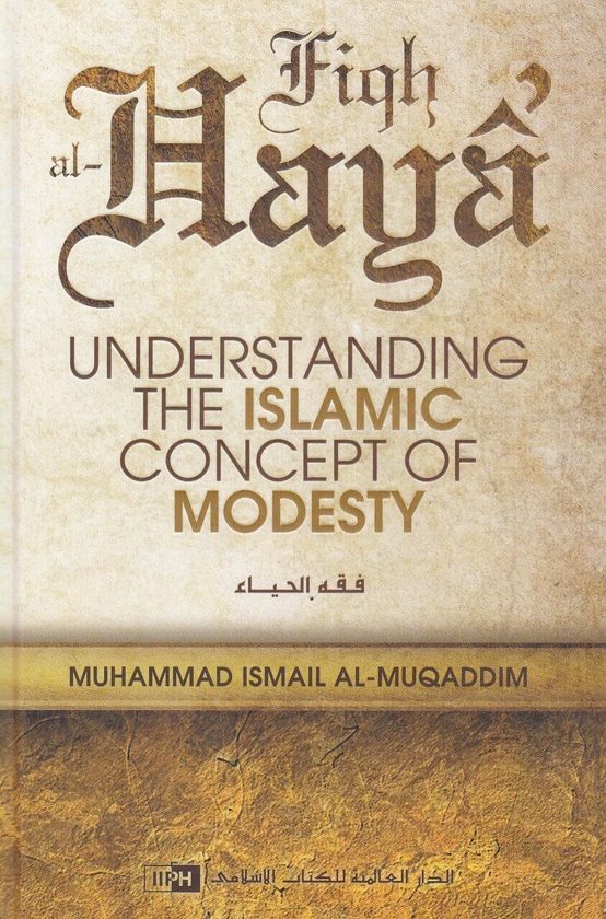 Fiqh Al-Haya’: Understanding the Islamic Concept of Modesty