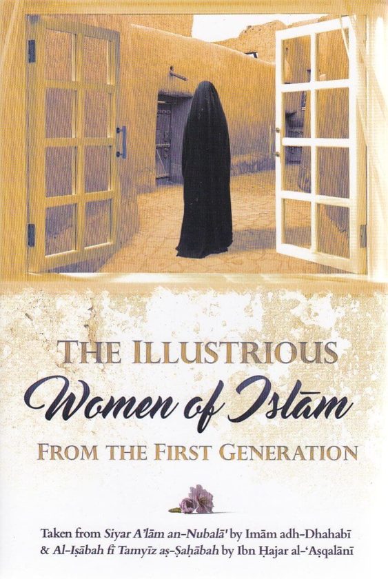 The Illustrious Women of Islam From the First Generation