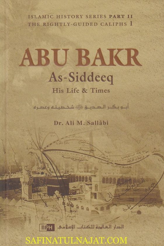 Abu Bakr As-Siddeeq: His Life & Times