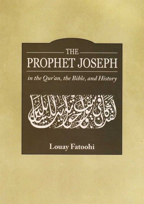 The Prophet Joseph in the Qur’an, the Bible, and History