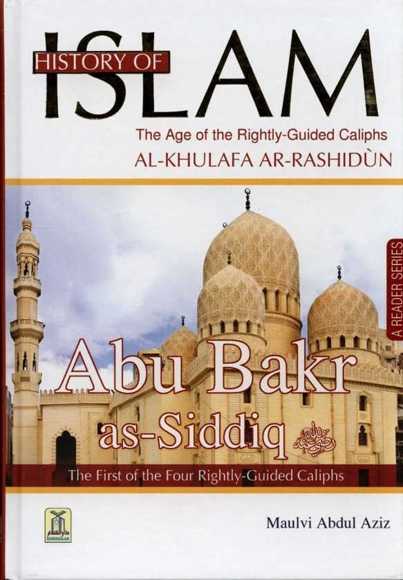 Abu Bakr As-Siddiq: The First of the Four Rightly-Guided Caliphs