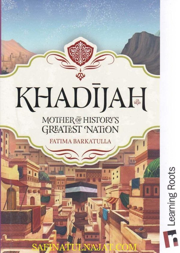 Khadijah Mother of History’s Greatest Nation