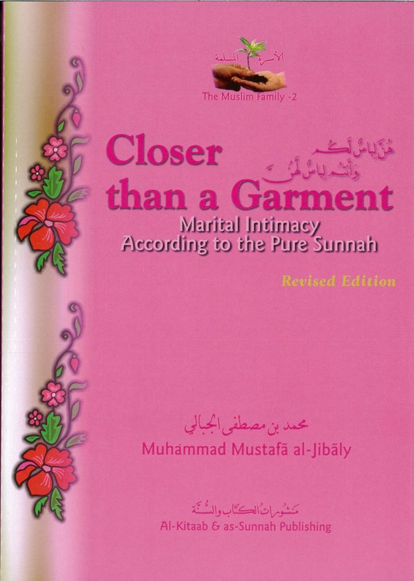 Closer Than A Garment: Marital Intimacy According to the Pure Sunnah