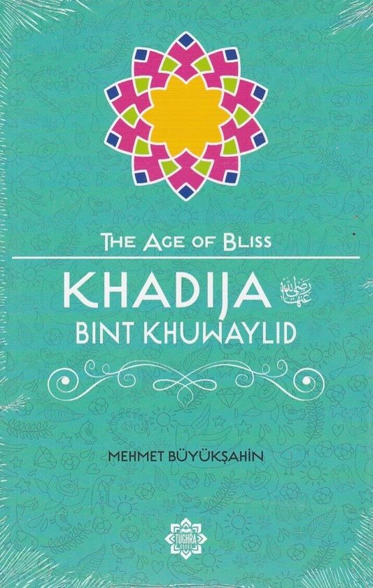 The Age of Bliss Khadija Bint Khuwaylid