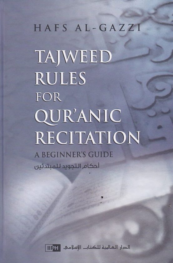 Tajweed Rules For Qur’anic Recitation: A Beginner’s Guide