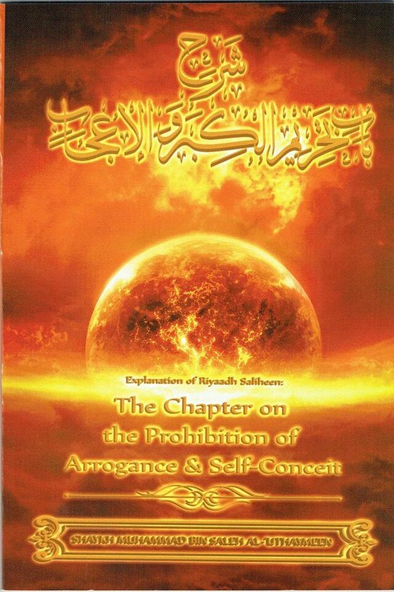 Explanation of Riyaadh Saliheen: The Chapter of the Prohibition of Arrogance & Self-Conceit