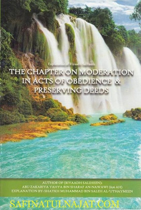 Explanation of Riyaadh Saliheen : The chapter on Moderation in Acts of Obedience & Preserving Deeds