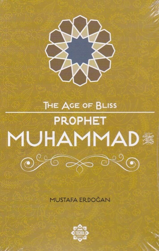 Prophet Muhammad The Age of Bliss