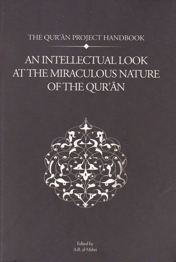 An Intellectual Look At the Miraculous Nature of the Qur’an