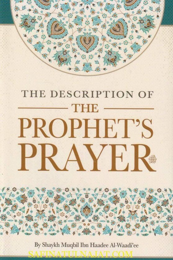 The Description Of The Prophet’s Prayer | Muqbil Bin Haadi Al-Waadi’ee