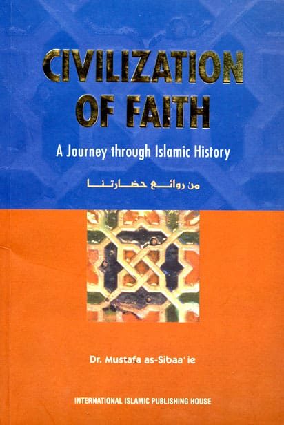 Civilization of Faith: A Journey Through Islamic History